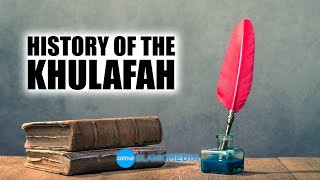 Summary of the Series  History of the Khulafah by Sheikh Abdullah Chaabou