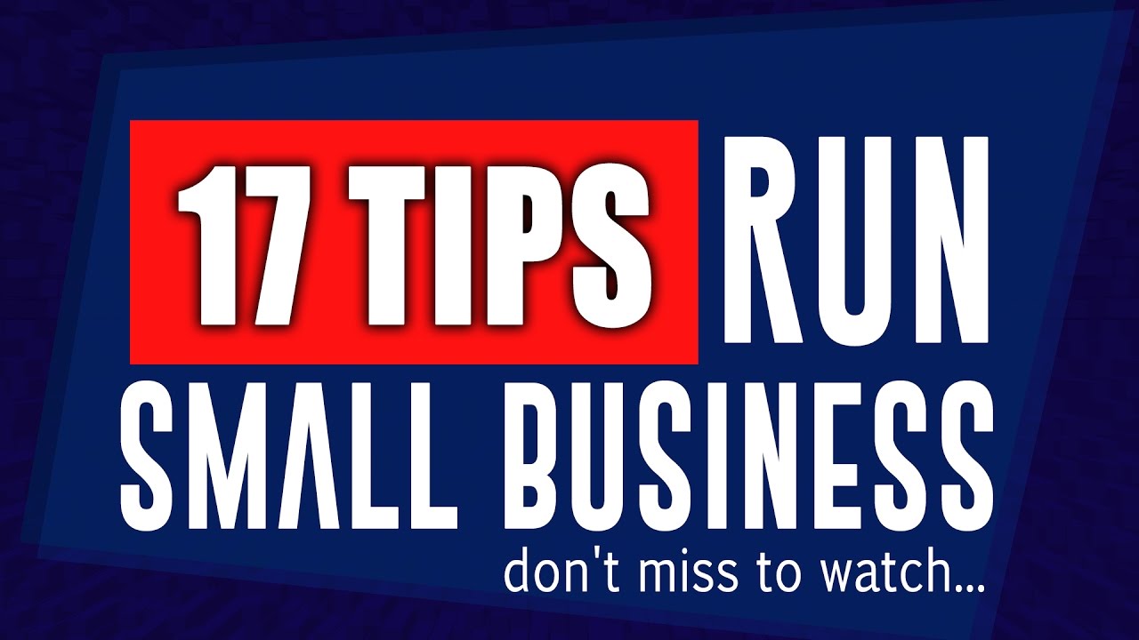 17 Tips to Run a Small Business