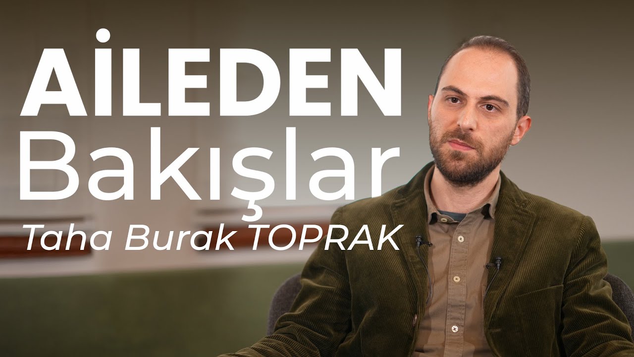 Aileden Bakışlar | Dr. Taha Burak Toprak