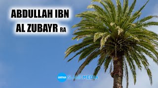 Abdullah Ibn Al Zubayr (ra) by Sheikh Abdullah Chaabou