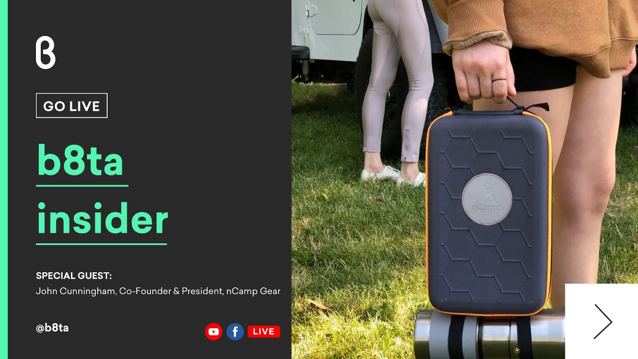 b8ta Insider with John Cunningham, Co Founder & President, nCamp Gear