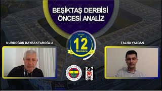 Fenerbahçe - Beşiktaş Derbisi Öncesi Analiz / 12 NUMARA