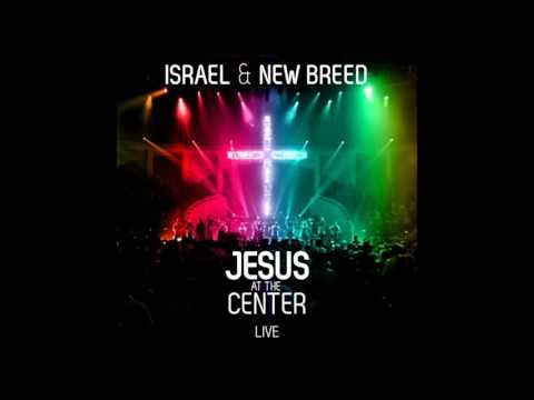 Israel And New Breed Jesus At The Center Album Download