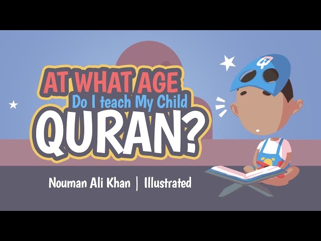 At what Age do I teach My Child Quran? Nouman Ali Khan