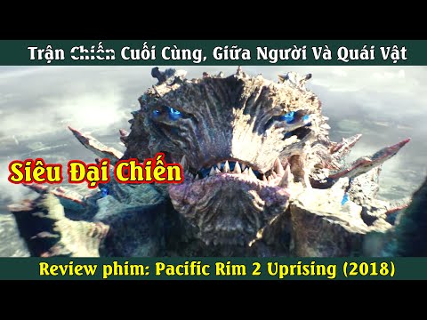 Đại chiến Thái Bình Dương| Review phim: Pacific Rim 2 Uprising (2018)