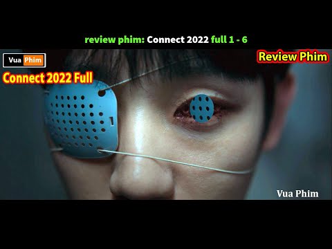 siêu Tóm Tắt Liên Kết Vận Mệnh full 1-6 - review phim Connect 2022