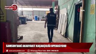 Samsun'da akaryakıt kaçakçılığı operasyonu: 7 gözaltı