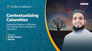 Contextualising Calamities - Shaykh 'Abdul-Rahim Reasat & Shaykh Khalid al-Kharsa