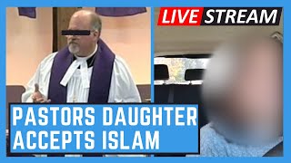 PASTORS DAUGHTER ACCEPTS ISLAM LIVE
