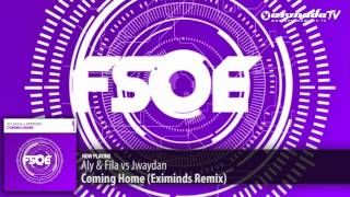 Aly & Fila vs Jwaydan - Coming Home (Eximinds Remix)