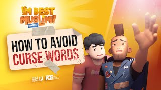 I'm Best Muslim - S3 - Ep 03 - How to Avoid Curse Words