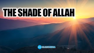 The Shade of Allah by Sheikh Ibrahim Dadoun