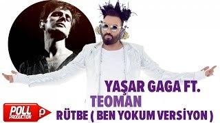 Yaşar Gaga Ft. Teoman - Rütbe ( Ben Yokum Versiyon )