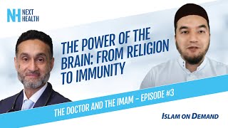 The Power of the Brain: From Religion to Immunity - Dr. Habib and Imam Shuaib Khan