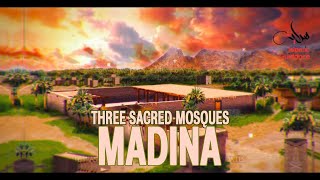Three Sacred Mosques - History Of Madina