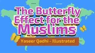 The Butterfly Effect for the Muslims