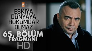 Eşkıya Dünyaya Hükümdar Olmaz 65. Bölüm Fragman