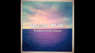 TheOvertunes   Ocean Wide (The Afters Cover)