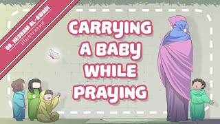 EP 12: Carrying a Baby while Praying | Children Around the Prophet