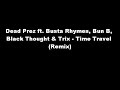 Dead Prez ft. Busta Rhymes, Bun B, Black Thought & Trix - Time Travel (Remix)