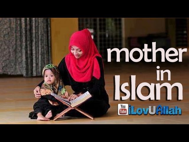 A Letter to Mom :  Mother in Islam 