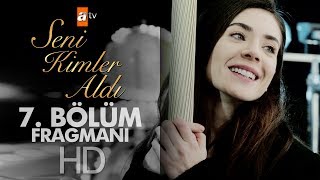 Seni Kimler Aldı 7. Bölüm Fragmanı