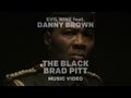 Evil Nine - The Black Brad Pitt (ft. Danny Brown) Evil Nine - The Black Brad Pitt (ft. Danny Brown)