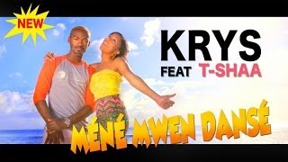 KRYS - Méné Mwen Dansé (ft. Tshaa) KRYS - Méné Mwen Dansé (ft. Tshaa)
