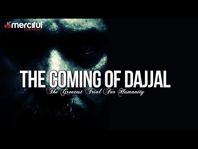 The Coming Of Dajjal - The Greatest Trial