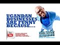 Comedy with Carl Joshua Ncube: Why are Ugandan businesses funny?