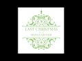 Last Christmas - Ariana Grande