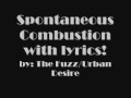Spontaneous Combustion by the FuzzUrban Disire with lyrics!