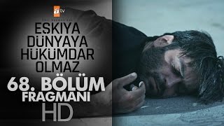 Eşkıya Dünyaya Hükümdar Olmaz 68. Bölüm Fragmanı