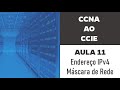 Aula 11 - CCNA ao CCIE - Endere?amento IPv4 M?scara de Rede