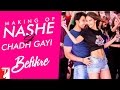 Making Of The Song - Nashe Si Chadh Gayi | Befikre | Ranveer Singh | Vaani Kapoor