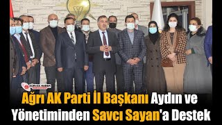 Ağrı AK Parti İl Başkanı Abbas Aydın ve Yönetiminden Savcı Sayan'a Destek
