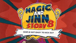 Magic and Jinn Story 8: Sihr is Not Easy to Kick Out