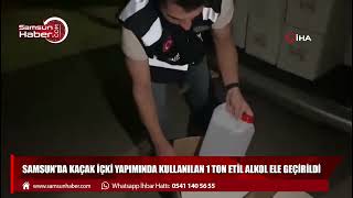 Samsun'da kaçak içki yapımında kullanılan 1 ton etil alkol ele geçirildi