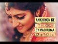 Ankhiyo ke jharokhon se by Madhuraa Bhattacharya Program- The Legends