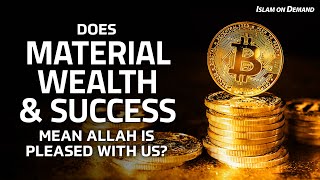 Does Material Wealth and Success Mean Allah is Pleased With Us? - Ayden Zayn