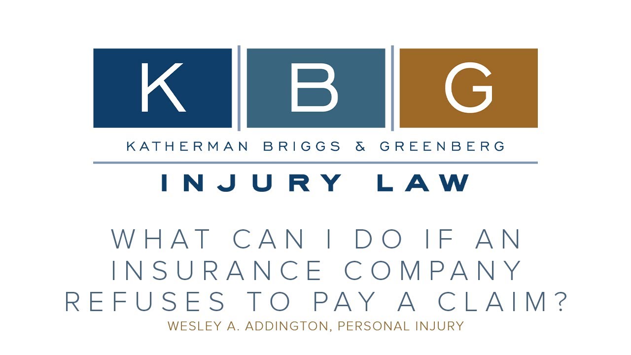 When Insurance Companies Refuse To Pay Valid Claims Kbg Injury Law