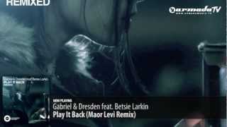 Gabriel & Dresden feat. Betsie Larkin - Play It Back (Maor Levi Remix)