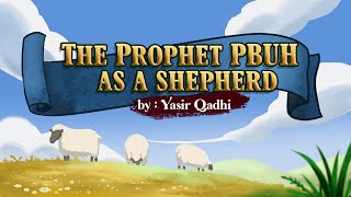Ep 15: The Prophet (ﷺ) as a Shepherd | Lessons from The Seerah