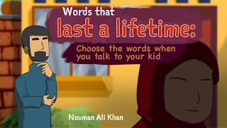 Words that Last a Lifetime 02: Choose the Words when you Talk to Your Kid | Nouman Ali Khan