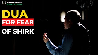 DUA FOR FEAR OF SHIRK