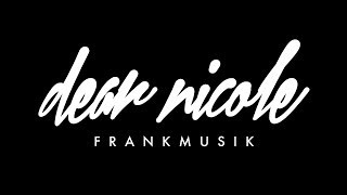 FRANKMUSIK “Dear Nicole”