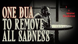 One Dua To Remove All Sadness