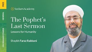 Lessons for Humanity from the Last Sermon | Shaykh Faraz Rabbani