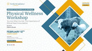 Physical Wellness Workshop: The Importance of Ethical Meat Consumption - Fahim Alwan
