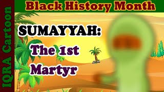 1st Martyr in Islam - Sumayyah bint Khayyat | Black History Month | Islamic History | IQRA Cartoon